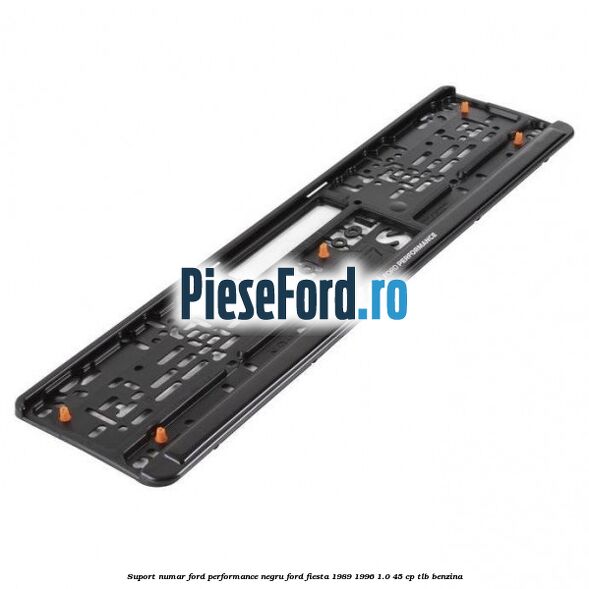Suport numar Ford Performance negru Ford Fiesta 1989-1996 1.0 45 cp TLB benzina