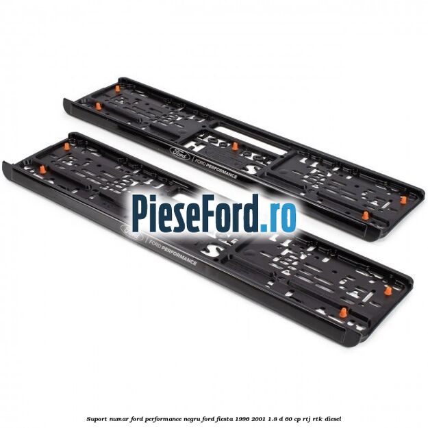 Suport numar Ford Performance negru Ford Fiesta 1996-2001 1.8 D 60 cp RTJ, RTK diesel