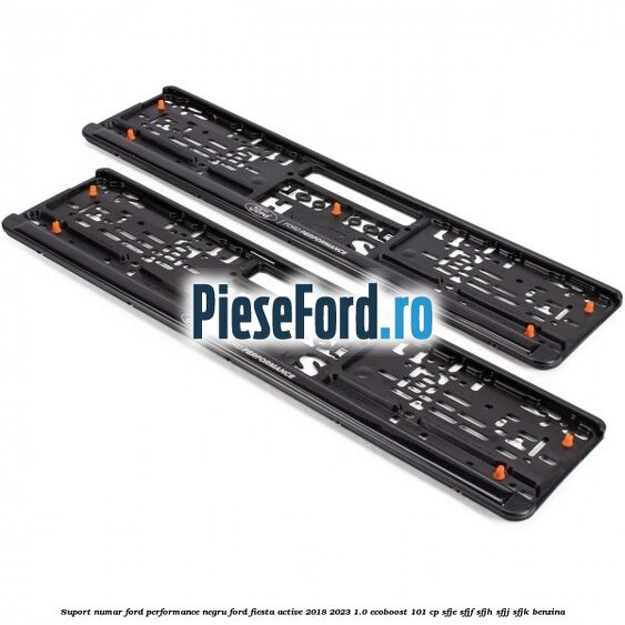 Suport numar Ford Performance negru Ford Fiesta Active 2018-2023 1.0 EcoBoost 101 cp SFJE, SFJF, SFJH, SFJJ, SFJK benzina