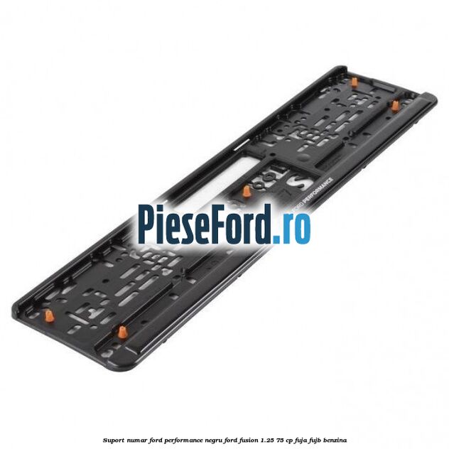 Suport numar Ford Performance negru Ford Fusion 1.25 75 cp FUJA, FUJB benzina