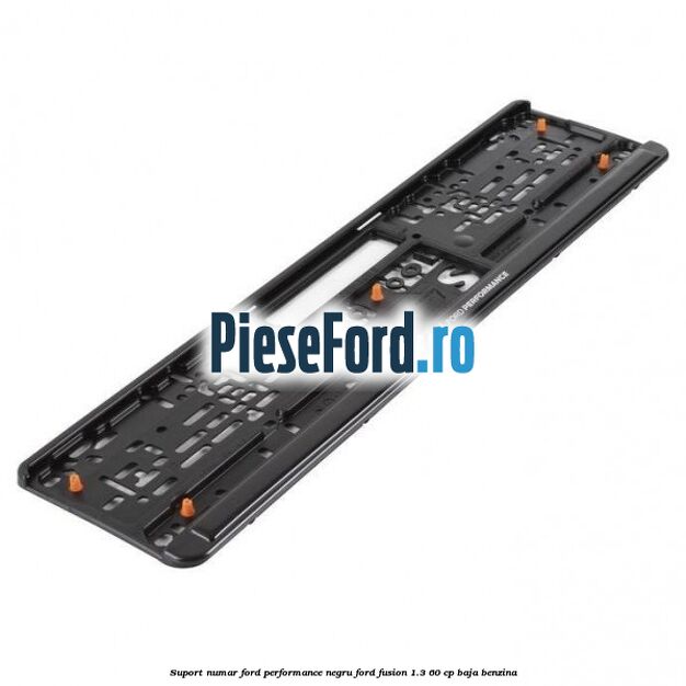 Suport numar Ford Performance negru Ford Fusion 1.3 60 cp