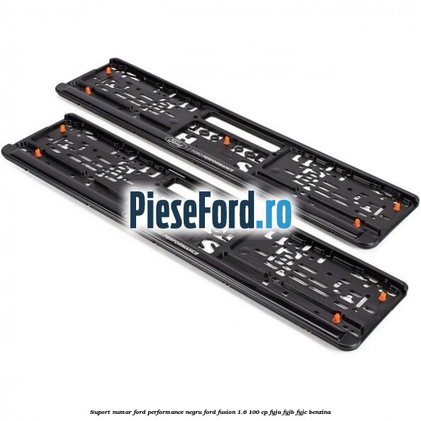 Suport numar Ford Performance negru Ford Fusion 1.6 100 cp FYJA, FYJB, FYJC benzina