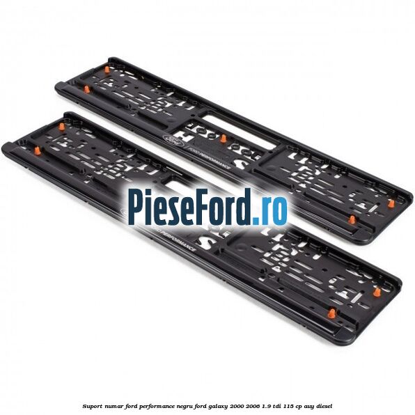 Suport numar Ford Performance negru Ford Galaxy 2000-2006 1.9 TDI 115 cp AUY diesel