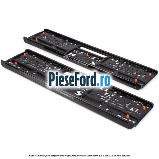 Suport numar Ford Performance negru Ford Mondeo 1993-1996 1.8 i 16V 112 cp RKB benzina