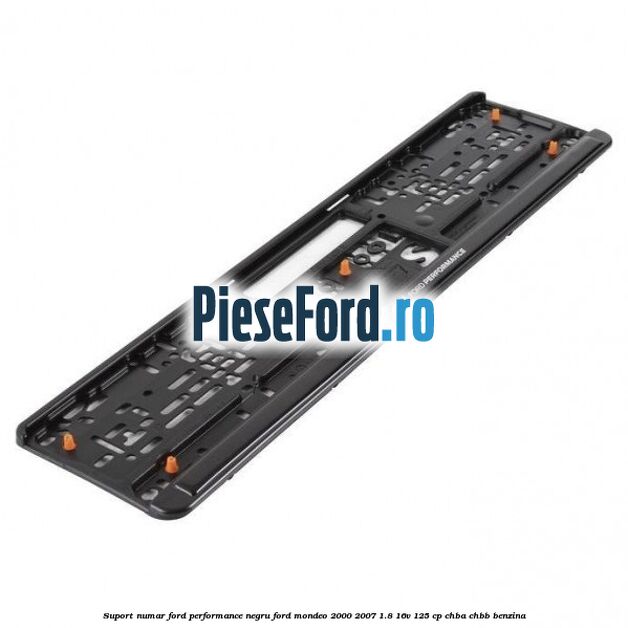 Suport numar Ford Performance negru Ford Mondeo 2000-2007 1.8 16V 125 cp