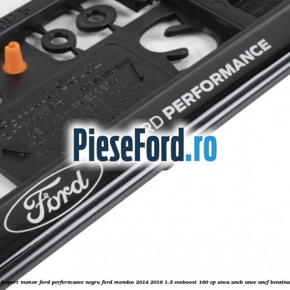 Suport numar Ford Performance negru Ford Mondeo 2014-2018 1.5 EcoBoost 160 cp UNCA, UNCB, UNCE, UNCF benzina