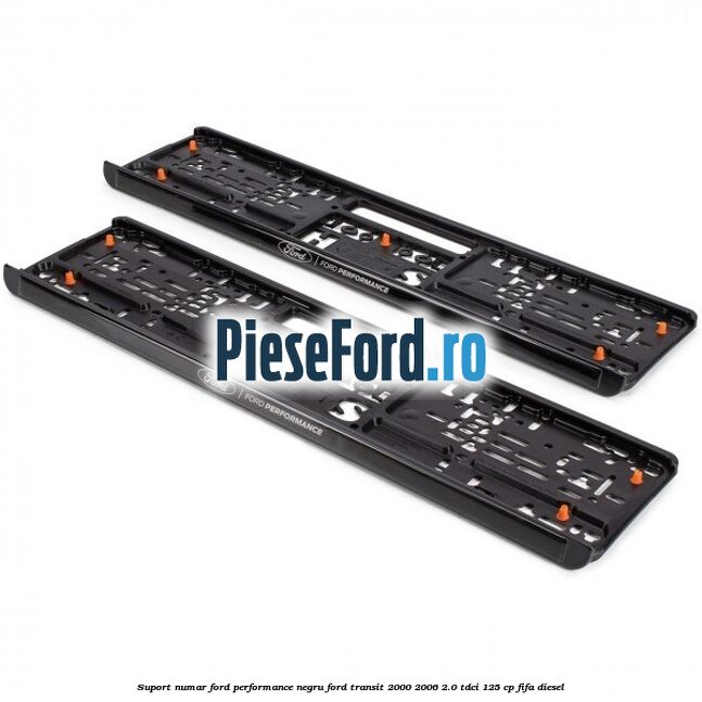 Suport numar Ford Performance negru Ford Transit 2000-2006 2.0 TDCi 125 cp FIFA diesel