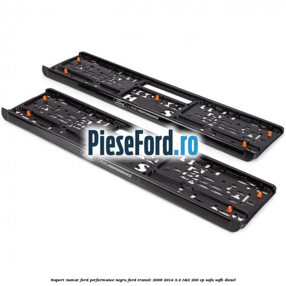 Suport numar Ford Performance negru Ford Transit 2006-2014 3.2 TDCi 200 cp SAFA, SAFB diesel