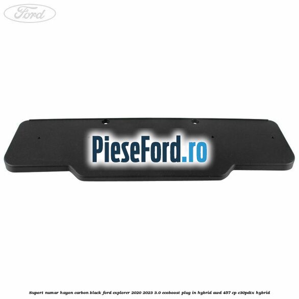 Suport numar hayon carbon black Ford Explorer 2020-2023 3.0 EcoBoost Plug-in Hybrid AWD 457 cp C30PDTX hybrid
