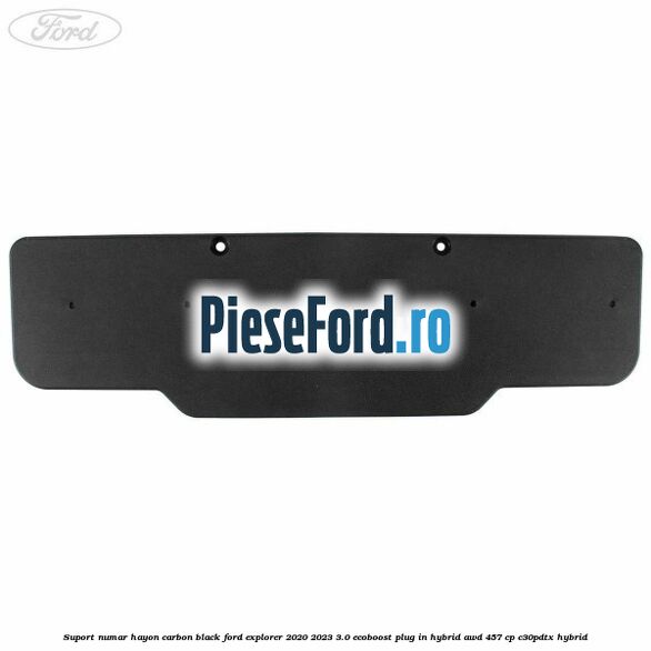 Suport numar hayon carbon black Ford Explorer 2020-2023 3.0 EcoBoost Plug-in Hybrid AWD 457 cp C30PDTX hybrid