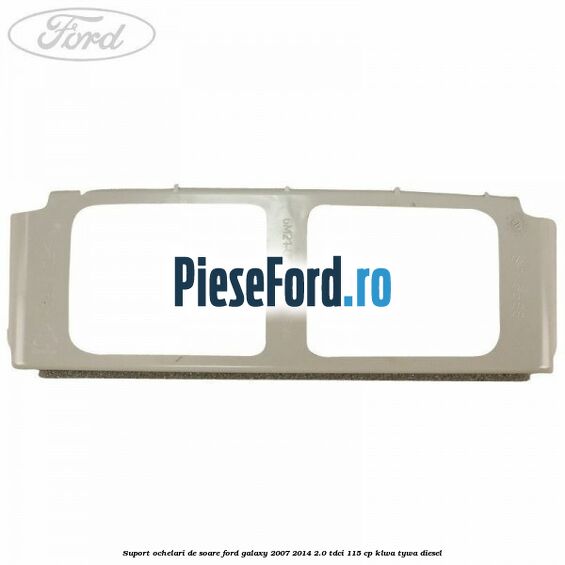 Suport ochelari de soare Ford Galaxy 2007-2014 2.0 TDCi 115 cp KLWA, TYWA diesel