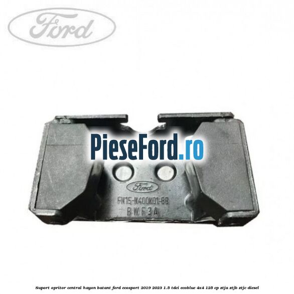 Suport opritor central hayon batant Ford EcoSport 2019-2023 1.5 TDCi EcoBlue 4x4 125 cp ZTJA, ZTJB, ZTJC diesel