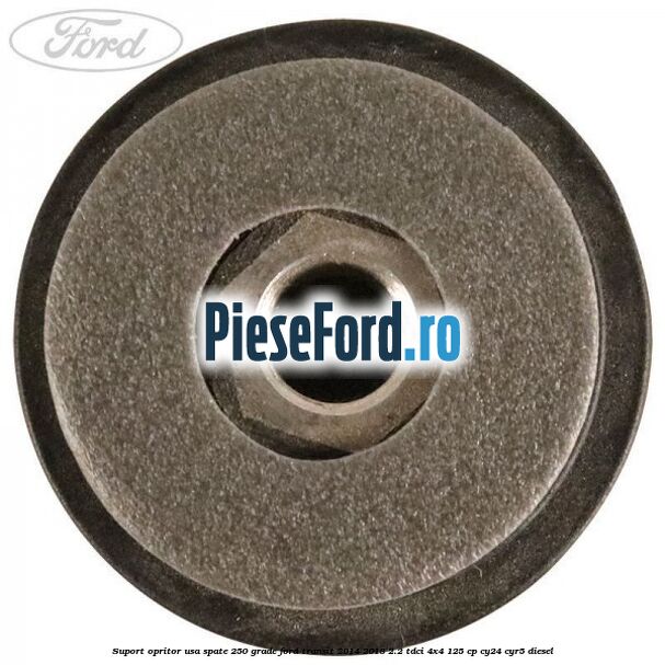 Suport opritor usa spate 250 grade Ford Transit 2014-2018 2.2 TDCi 4x4 125 cp CY24, CYR5 diesel