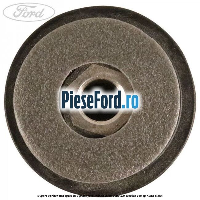 Suport opritor usa spate 250 grade Ford Transit 2019-2023 2.0 EcoBlue 160 cp N0HA diesel