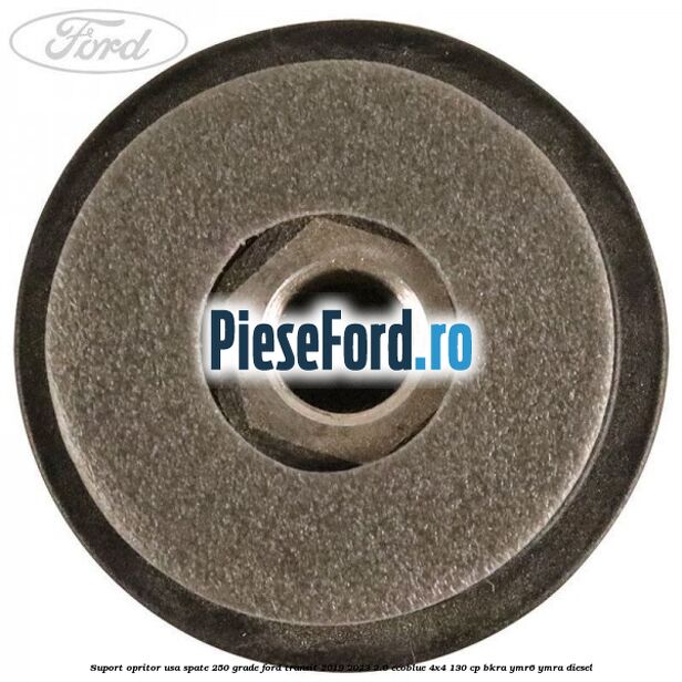 Suport opritor usa spate 250 grade Ford Transit 2019-2023 2.0 EcoBlue 4x4 130 cp BKRA, YMR6, YMRA diesel