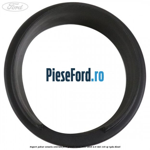 Suport pahar consola centrala Ford Grand C-Max 2011-2015 2.0 TDCi 115 cp TYDA diesel