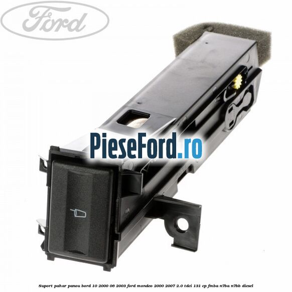 Suport pahar panou bord 10/2000-06/2003 Ford Mondeo 2000-2007 2.0 TDCi 131 cp FMBA, N7BA, N7BB diesel
