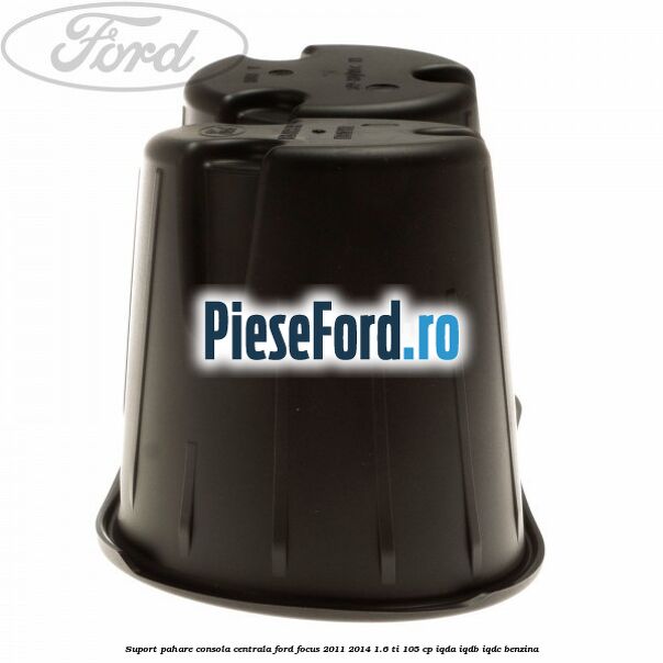 Suport pahare consola centrala Ford Focus 2011-2014 1.6 Ti 105 cp IQDA, IQDB, IQDC benzina