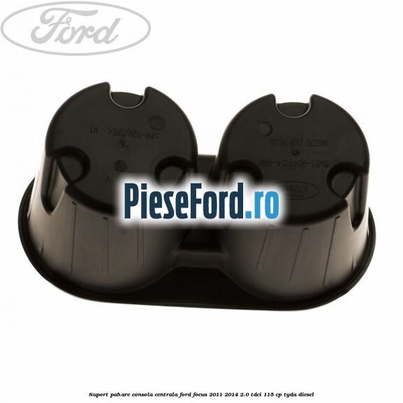 Suport pahare consola centrala Ford Focus 2011-2014 2.0 TDCi 115 cp TYDA diesel