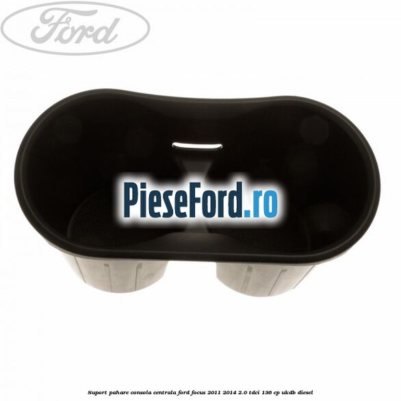 Suport pahare consola centrala Ford Focus 2011-2014 2.0 TDCi 136 cp UKDB diesel