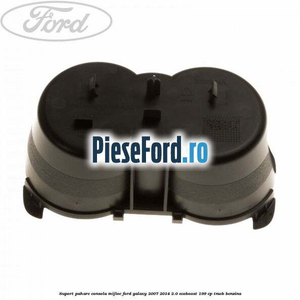 Suport pahare consola mijloc Ford Galaxy 2007-2014 2.0 EcoBoost 199 cp Suport pahare consola mijloc Ford Galaxy 2007-2014 2.0 EcoBoost 199 cp TNWB benzina