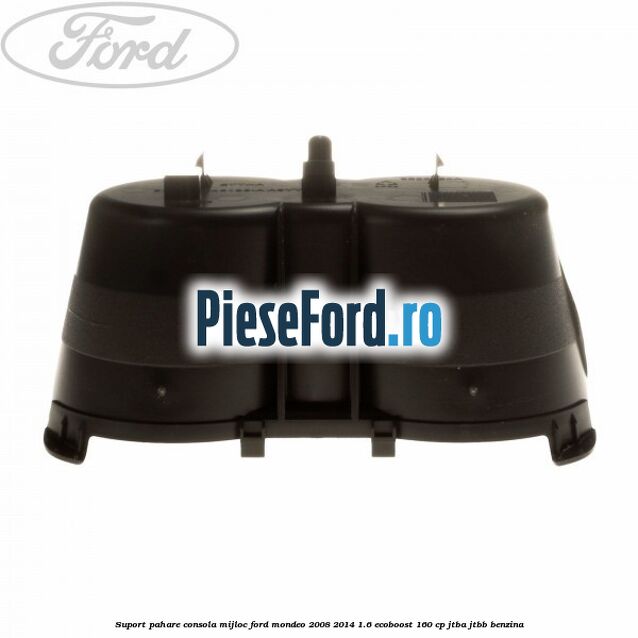 Suport pahare consola mijloc Ford Mondeo 2008-2014 1.6 EcoBoost 160 cp Suport pahare consola mijloc Ford Mondeo 2008-2014 1.6 EcoBoost 160 cp JTBA, JTBB benzina