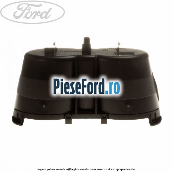 Suport pahare consola mijloc Ford Mondeo 2008-2014 1.6 Ti 120 cp Suport pahare consola mijloc Ford Mondeo 2008-2014 1.6 Ti 120 cp KGBA benzina