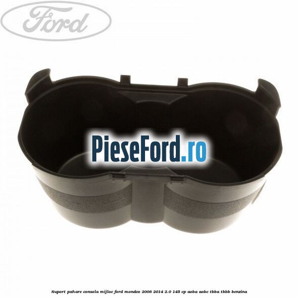 Suport pahare consola mijloc Ford Mondeo 2008-2014 2.0 145 cp Suport pahare consola mijloc Ford Mondeo 2008-2014 2.0 145 cp AOBA, AOBC, TBBA, TBBB benzina