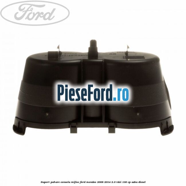 Suport pahare consola mijloc Ford Mondeo 2008-2014 2.0 TDCi 130 cp AZBA diesel