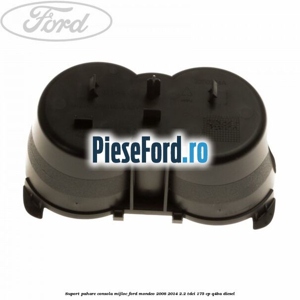Suport pahare consola mijloc Ford Mondeo 2008-2014 2.2 TDCi 175 cp Q4BA diesel