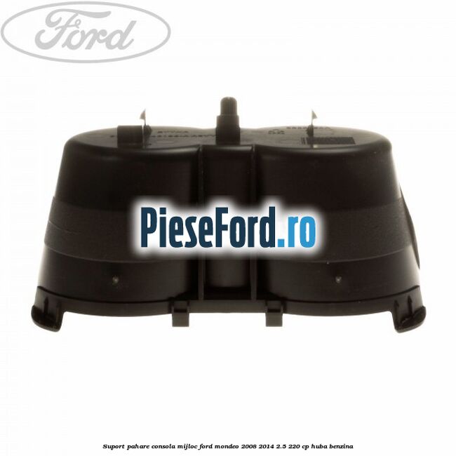 Suport pahare consola mijloc Ford Mondeo 2008-2014 2.5 220 cp Suport pahare consola mijloc Ford Mondeo 2008-2014 2.5 220 cp HUBA benzina