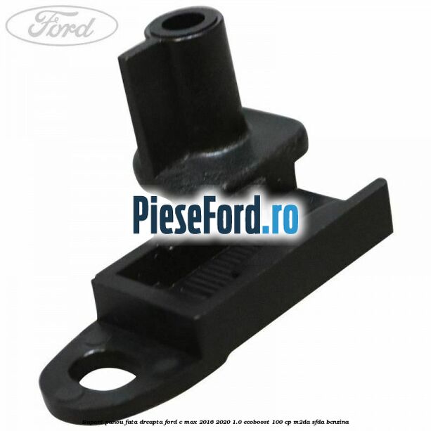 Suport panou fata dreapta Ford C-Max 2016-2020 1.0 EcoBoost 100 cp M2DA, SFDA benzina