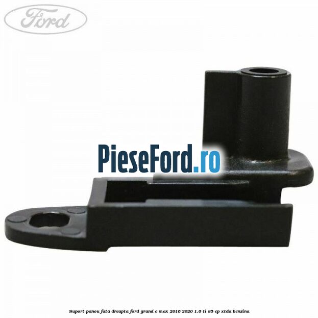Suport panou fata dreapta Ford Grand C-Max 2016-2020 1.6 Ti 85 cp Suport panou fata dreapta Ford Grand C-Max 2016-2020 1.6 Ti 85 cp XTDA benzina