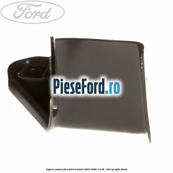 Suport panou fata Ford Transit 2000-2006 2.0 DI  100 cp ABFA diesel