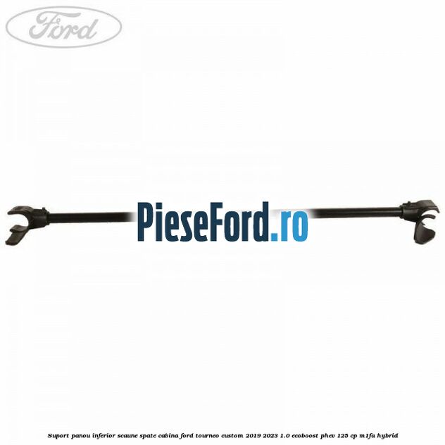 Suport panou inferior scaune spate cabina Ford Tourneo Custom 2019-2023 1.0 EcoBoost PHEV 125 cp M1FA Hybrid