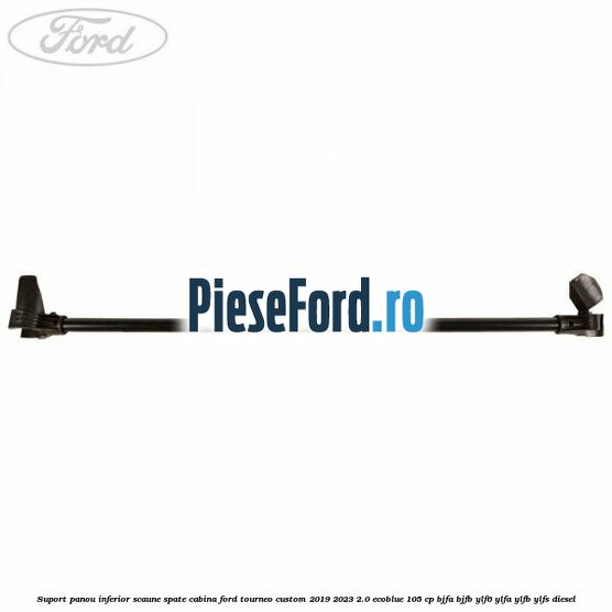 Suport panou inferior scaune spate cabina Ford Tourneo Custom 2019-2023 2.0 EcoBlue 105 cp Suport panou inferior scaune spate cabina Ford Tourneo Custom 2019-2023 2.0 EcoBlue 105 cp BJFA, BJFB, YLF6, YLFA, YLFB, YLFS diesel