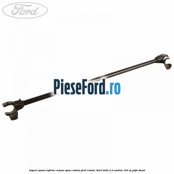 Suport panou inferior scaune spate cabina Ford Transit 2019-2023 2.0 EcoBlue 150 cp P0FA diesel