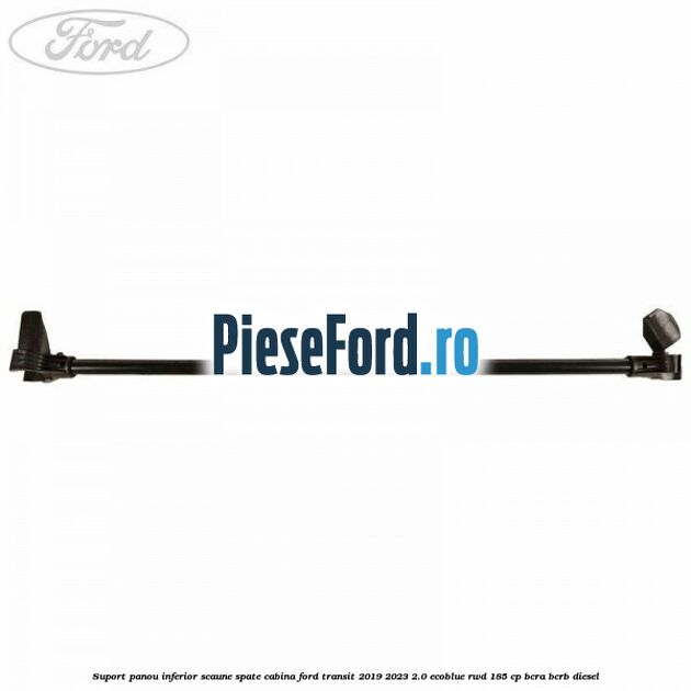 Suport panou inferior scaune spate cabina Ford Transit 2019-2023 2.0 EcoBlue RWD 185 cp BCRA, BCRB diesel