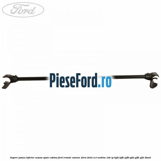 Suport panou inferior scaune spate cabina Ford Transit Custom 2014-2018 2.0 EcoBlue 105 cp BJFA, BJFB, YLF6, YLFA, YLFB, YLFS diesel