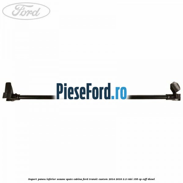 Suport panou inferior scaune spate cabina Ford Transit Custom 2014-2018 2.2 TDCi 155 cp CVFF diesel