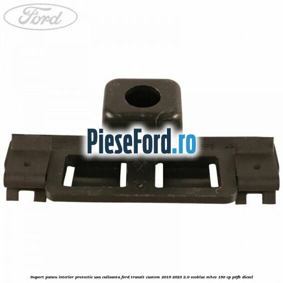 Suport panou interior protectie usa culisanta Ford Transit Custom 2019-2023 2.0 EcoBlue mHEV 150 cp P0FB diesel