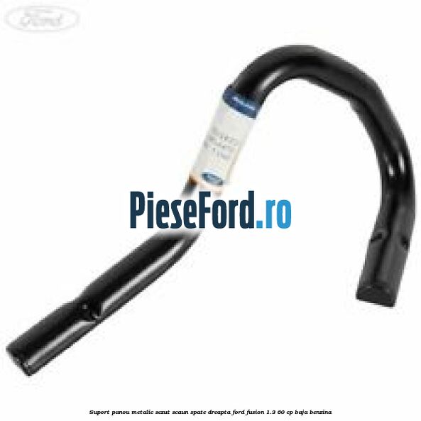 Suport panou metalic sezut scaun spate dreapta Ford Fusion 1.3 60 cp BAJA benzina