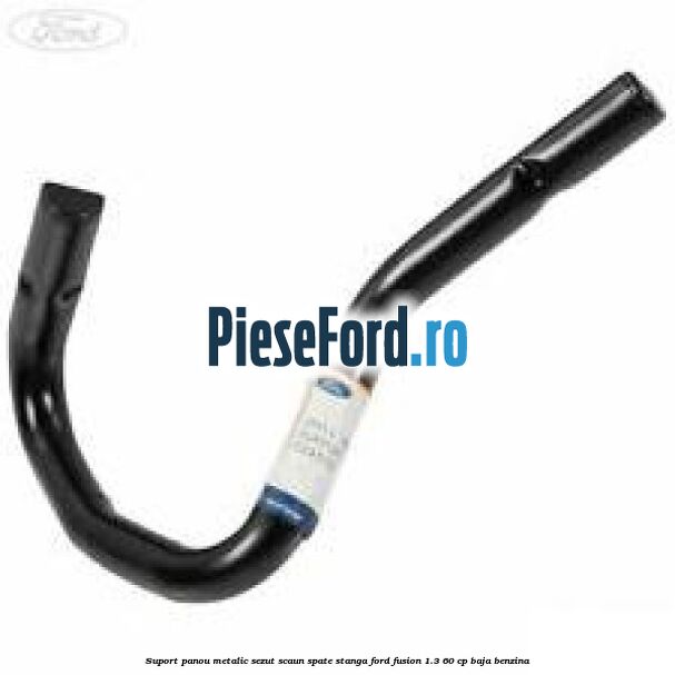 Suport panou metalic sezut scaun spate stanga Ford Fusion 1.3 60 cp BAJA benzina