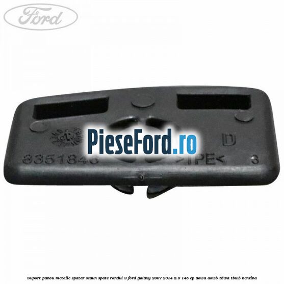 Suport panou metalic spatar scaun spate randul 3 Ford Galaxy 2007-2014 2.0 145 cp Suport panou metalic spatar scaun spate randul 3 Ford Galaxy 2007-2014 2.0 145 cp AOWA, AOWB, TBWA, TBWB benzina