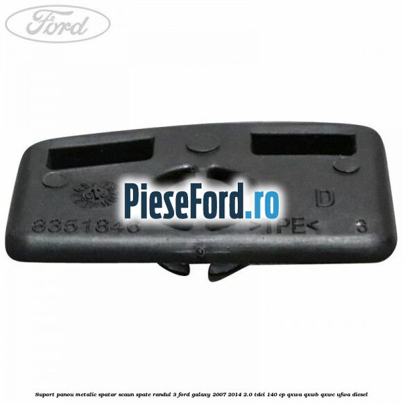 Suport panou metalic spatar scaun spate randul 3 Ford Galaxy 2007-2014 2.0 TDCi 140 cp QXWA, QXWB, QXWC, UFWA diesel