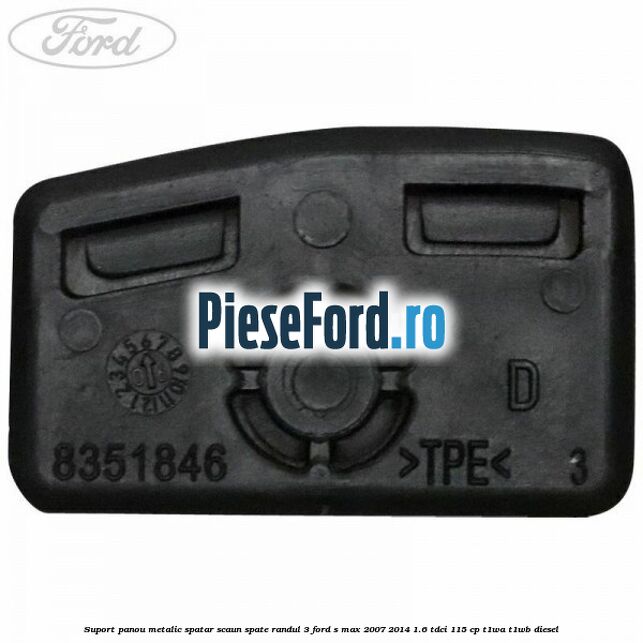 Suport panou metalic spatar scaun spate randul 3 Ford S-Max 2007-2014 1.6 TDCi 115 cp T1WA, T1WB diesel