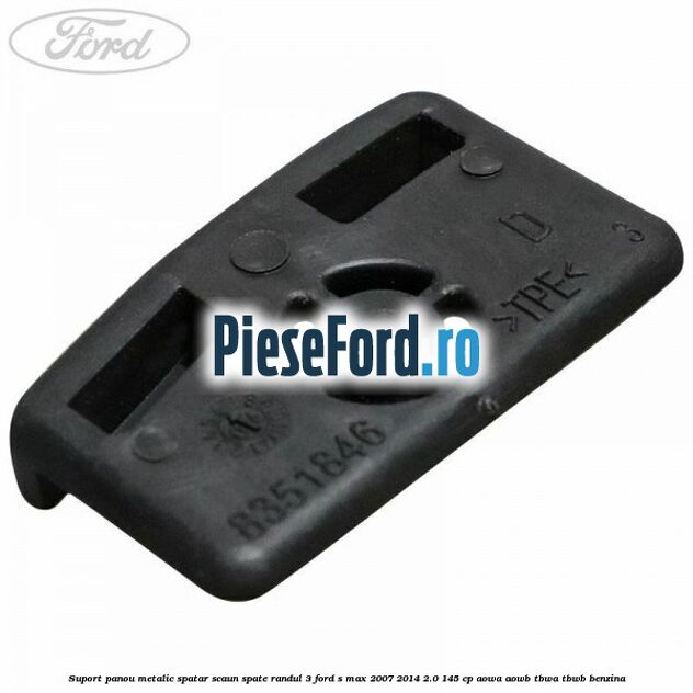 Suport panou metalic spatar scaun spate randul 3 Ford S-Max 2007-2014 2.0 145 cp AOWA, AOWB, TBWA, TBWB benzina
