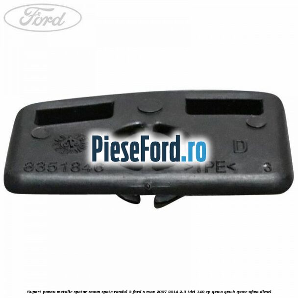 Suport panou metalic spatar scaun spate randul 3 Ford S-Max 2007-2014 2.0 TDCi 140 cp QXWA, QXWB, QXWC, UFWA diesel