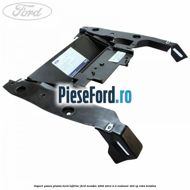 Suport panou plansa bord inferior Ford Mondeo 2008-2014 2.0 EcoBoost 203 cp TNBA benzina