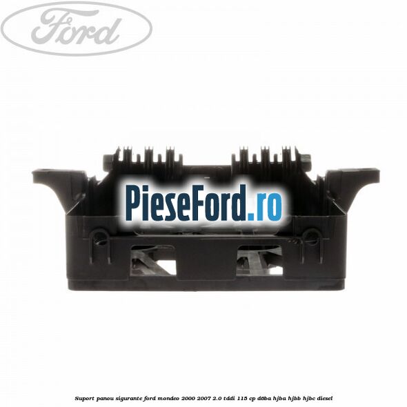 Suport panou sigurante Ford Mondeo 2000-2007 2.0 TDDI 115 cp Suport panou sigurante Ford Mondeo 2000-2007 2.0 TDDI 115 cp D6BA, HJBA, HJBB, HJBC diesel